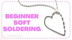 a heart shaped necklace with the words begin soft soldering