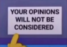 a sign that says your opinions will not be considered