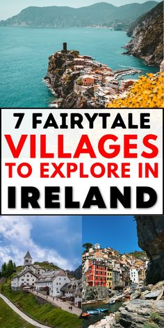 the coastline with text overlay that reads 7 fairy tale villages to explore in ireland