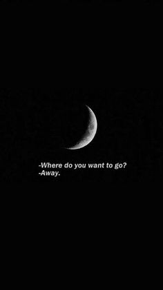 a black and white photo with a half moon in the background, which reads where do you want to go?