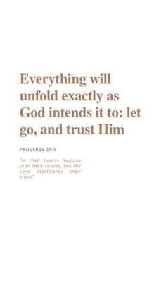 an image with the words everything will unfold exactly as god intenss it to let go, and trust him