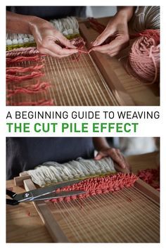 two photos with yarn being sewn together and the words, a beginner's guide to weaving the cut pile effect