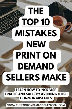 a desk with a laptop and other items on it, the top 10 mistakes new print on demand sellers make