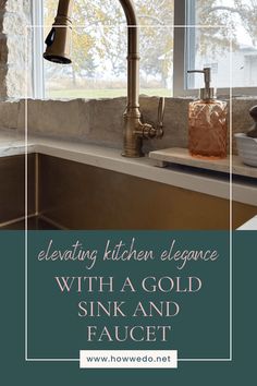 a kitchen sink and faucet with the words elevating kitchen elegance with a gold sink and faucet