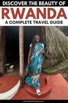 a woman standing in front of a hut with text overlay reading discovering the beauty of rwanda a complete travel guide