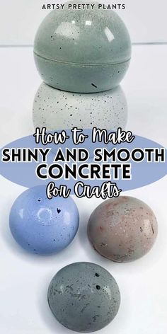 three different colored rocks with the words how to make shiny and smooth concrete for crafts