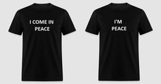 I come in PEACE - Graphic Gift Funny T-shirt UNISEX - Couples Matching Shirts Funny Couples Shirts, Couples Shirts Funny, Matching Shirts For Best Friends, Couple Shirt, Matching Shirts For Couples, Matching Stuff, Funny Matching Outfits, Funny Matching Shirts, Funny Couple Shirts