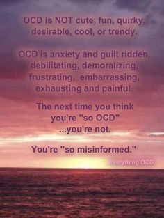 MIsinformed. You are not so OCD because your pens match. you are OCD when you wake up in the middle of the night and clean the bathroom because you feel like there are roaches everwhere, even though you're tired and have work in the morning. Cute Jokes, Health Awareness, That Way, The Help, Psychology