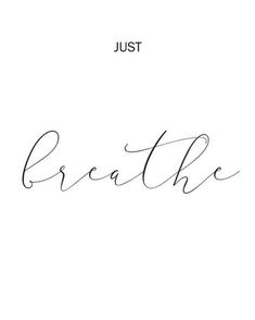 the word breathe written in cursive handwriting