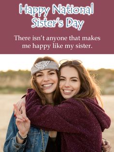 two women hugging each other with the caption happy national sister's day