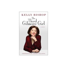 The Third Gilmore Girl - by Kelly Bishop (Hardcover) Kelly Bishop, Emily Gilmore, Amy Sherman Palladino, Chorus Line, Marrying Young, A Chorus Line, Jennifer Grey, Tony Award, Gilmore Girl