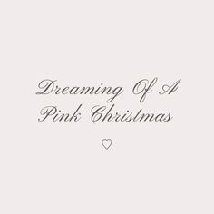 the words dreaming of a pink christmas written in black ink