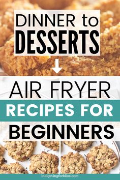 an air fryer recipe for beginners to make desserts with the words dinner to dessert