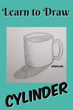 a drawing of a coffee cup with the words learn to draw cylinder