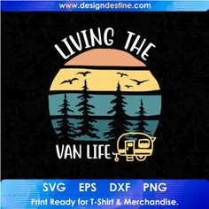 the logo for living the van life svg eps dxf png