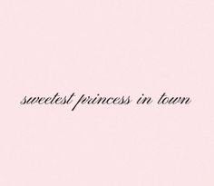 the words sweetest princess in town are written on a pink background with black ink