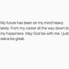 a white background with the words, my future has been on my mind heavy lately from my career all the way down to my happiness