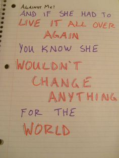 a note with writing on it that says, and if she had to live it all over you know she wouldn't change for the world