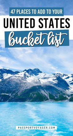 the united states bucket list with mountains in the background and text overlay that reads 47 places to add to your united states bucket