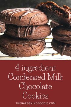 chocolate cookies stacked on top of each other with the words, 4 ingredient condensed milk chocolate cookies