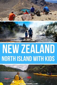 the new zealand north island with kids is one of the best things to do in new zealand