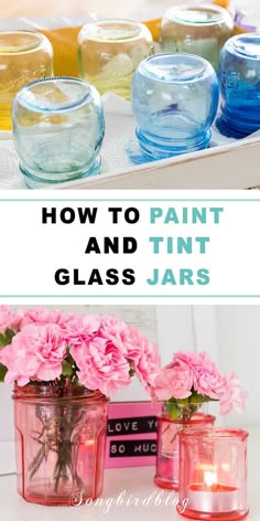 three jars with pink flowers in them and the words how to paint and tint glass jars