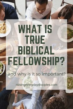 people sitting at a table with plates of food and the words what is true biblical fellowship?