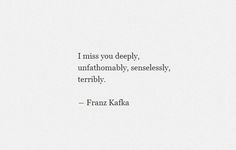 a white paper with the words i miss you deeply, unfathomably, senselessly, terribly