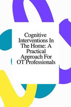 Identify four ways an OT can integrate cognition into a treatment plan.List four assessments for cognition that are appropriate to use in the home setting.Recognize four types of memory impairments and distinguish between dementia and delirium. Types Of Memory, Skilled Nursing Facility, Executive Function, Pediatric Occupational Therapy, Active Learning, Certified Nursing Assistant, Physical Disabilities