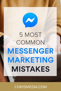 a person typing on a laptop with the text 5 most common messenger marketing mistakes