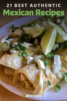 mexican food on a white plate with the title 21 best authentic mexican recipes written below