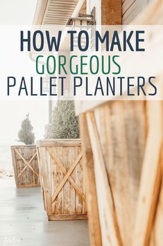 the words how to make gorgeous pallet planters