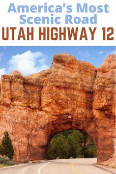 the cover of america's most scenic road utah highway 12, with an arch in the middle