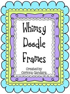 whimsy doodle frames created by comma gandraa with the words whimsy doodle frames