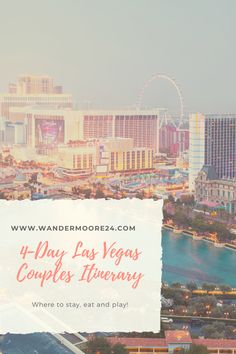 the las vegas skyline with text overlay that reads 4 day las vegas couples itinerary where to stay, eat and play