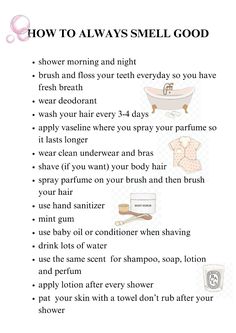 shower, brush and floss, wash, drink ...  #glow up #smell good #physical glow up Good Smelling Shampoo And Conditioner, Glow Up At School, What To Do After A Shower Tips, Glow Up Shower Routine, Things To Do In The Shower For A Glow Up, How To Smell Good In Summer, What To Do In The Shower For Fun, How To Wash Body Properly, Glow Up Categories