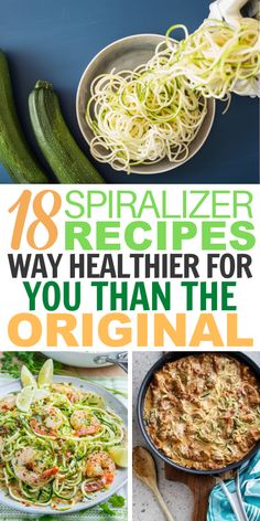 the top ten spiralizer recipes for healthier you than the original one, including zucchini noodles