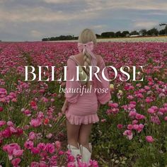 a woman standing in a field full of pink flowers with the words, belferose beautiful rose