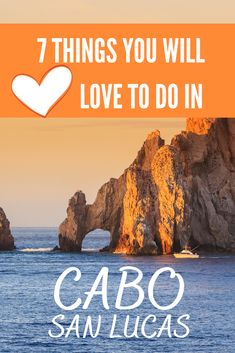 an image of cabo san lucas with the text 7 things you will love to do in cabo san lucas