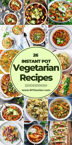 the 25 instant pot vegetarian recipes are shown in this collage, with images of different dishes