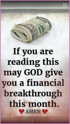 an ad with money on it that says if you are reading this may god give you a financial break through this month