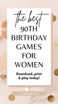 the best 90th birthday games for women with text overlay that reads, the best 90th birthday games for women