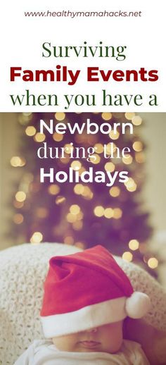 a baby wearing a santa hat with the words surviving family events when you have a newborn during the holidays