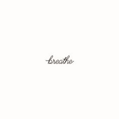 the word breathe written in black ink on a white background