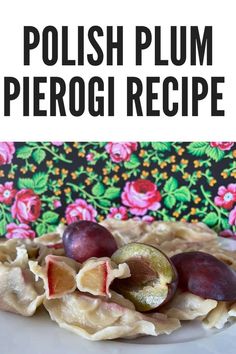 the polish plum pierg recipe on a plate with flowers in the background and text overlay