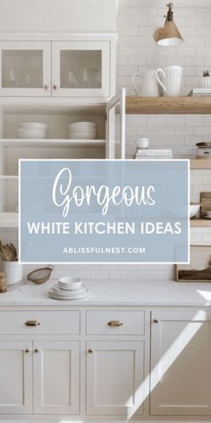 a white kitchen with the words gorgeous white kitchen ideas