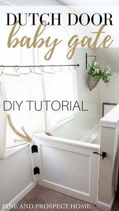 a white door with the words dutch door baby gate diy tutorial on it