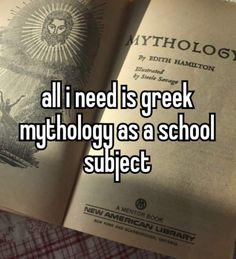 an open book with the words all i need is greek mythology as a school subject