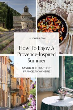 the words how to enjoy a proven - inspired summer with pictures of buildings and flowers