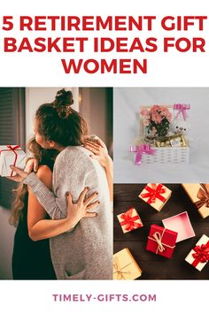 two women hugging each other with gifts around them and the words, 5 retirement gift basket ideas for women